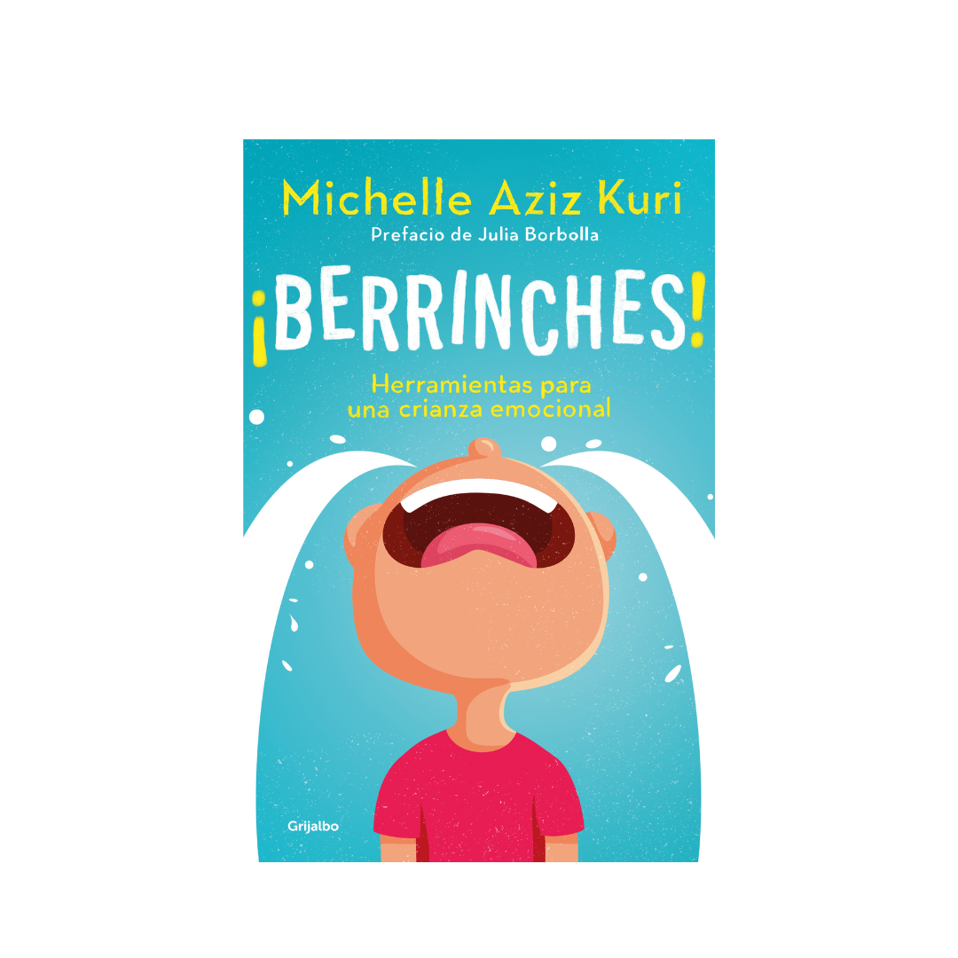 ¡Berrinches! Herramientas para una crianza emocional